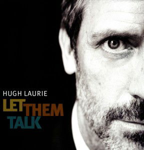 Let Them Talk - Hugh Laurie - Música - WM UK - 0825646729425 - 5 de maio de 2011