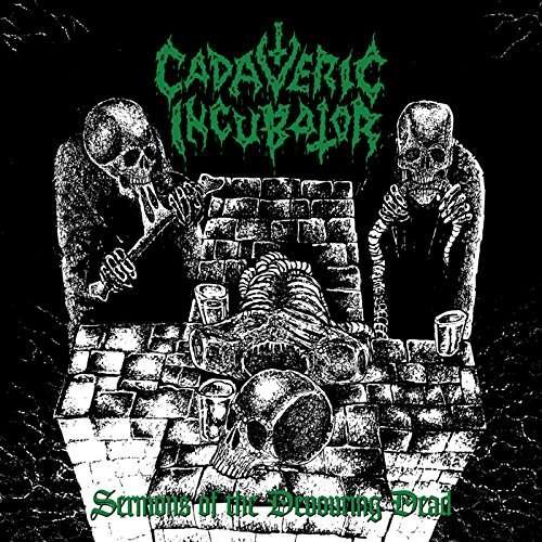 Cover for Cadaveric Incubator · Sermons Of The Devouring Dead (CD) (2017)
