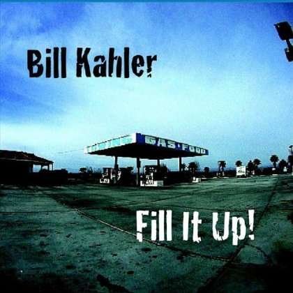Cover for Bill Kahler · Fill It Up (CD) (2011)