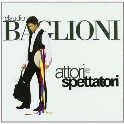 Attori E Spettatori - Claudio Baglioni - Musik - SONY MUSIC - 0886978744425 - 26. juli 2011
