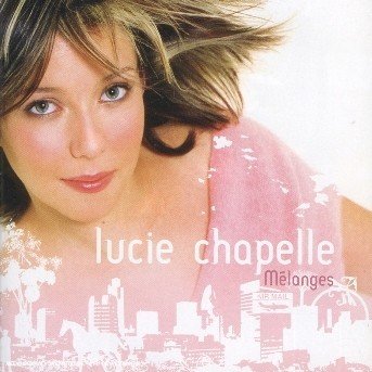 Cover for Lucie Chpapelle · Melanges (CD) (2019)