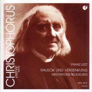Liszt / Betz,karl · Rausch Und Versenkung (CD) (2006)