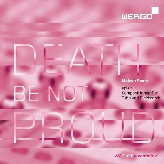 Death Be Not Proud - Melvyn Poore - Muziek - WERGO - 4010228206425 - 29 april 2016