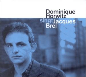 Singt Jacques Brel - Dominique Horwitz - Musiikki - H&H - 4015698970425 - perjantai 28. lokakuuta 2011