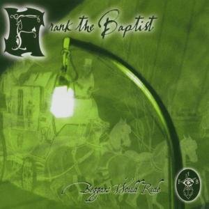 Cover for Frank the Baptist · Beggars Would Ride (CD) (2005)
