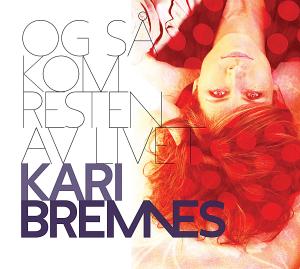 Og Sa Kom Resten Av Livet - Kari Bremnes - Muziek - Indigo Musikproduktion - 4047179708425 - 5 oktober 2012