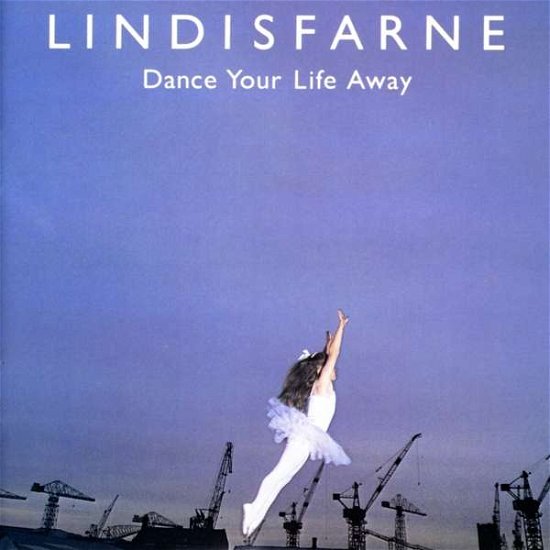 Cover for Lindisfarne · Dance Your Life Away (CD) (2016)