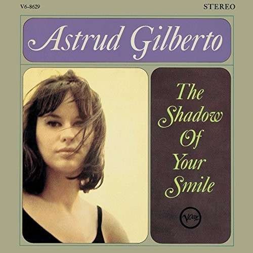 Shadow Of Your Smile - Astrud Gilberto - Musik - UNIVERSAL - 4988005827425 - 11. juni 2014