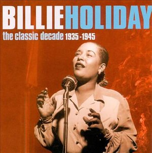 The Classic Decade 1935-1945 - Billie Holiday - Muziek -  - 5014293625425 - 
