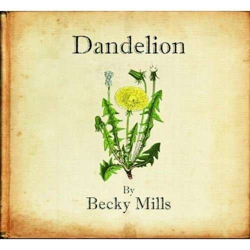 Dandelion - Becky Mills - Música - IMT - 5016700136425 - 12 de novembro de 2013