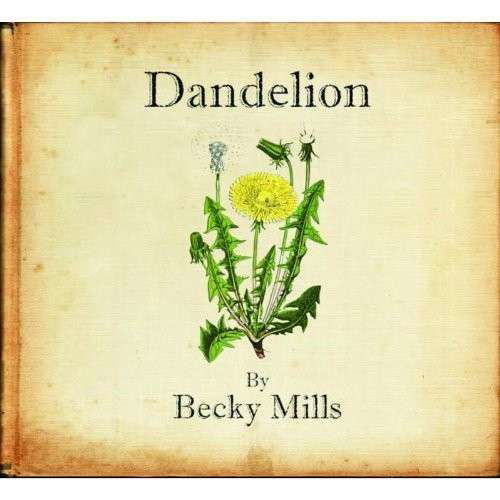 Dandelion - Becky Mills - Musik - IMT - 5016700136425 - 12. november 2013