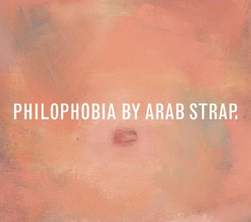 Philophobia - Arab Strap - Musiikki - VME - 5024545587425 - maanantai 23. elokuuta 2010