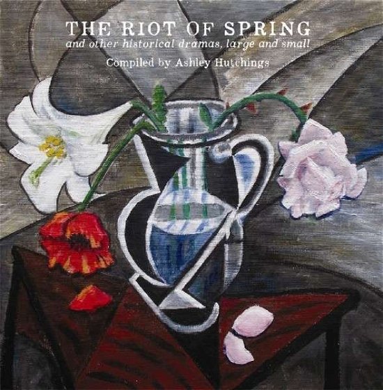 Cover for Ashley Hutchings · Riot Of Spring (CD) (2021)