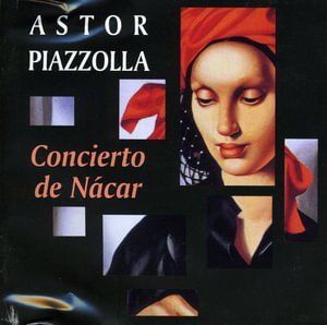 Cover for Astor Piazzolla · Concierto De Nacar (CD) (2008)