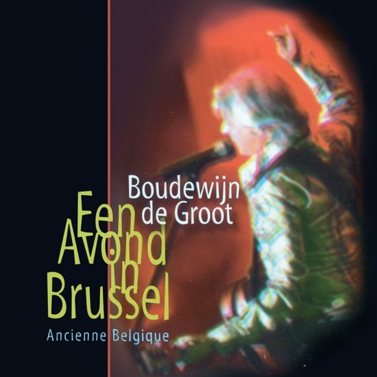 Boudewijn De Groot - Een Avond In Brussel - Boudewijn De Groot - Musik - COAST TO COAST - 5411704720425 - 26. Februar 2021