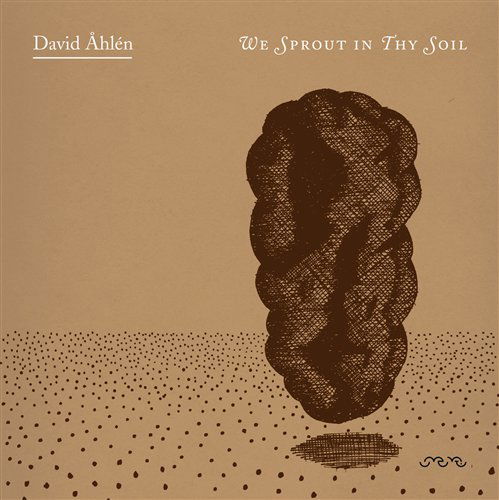 Cover for David Ahlen · We Sprout In Thy Soil (CD) (2010)