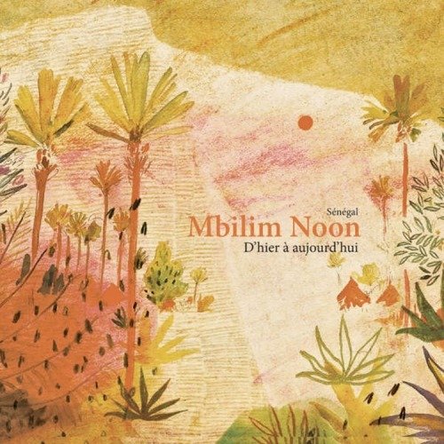 Cover for Richart Et Le Saawal Ndione · Senegal - Mbilim Noon - D\'hier A Aujourd\'hui (CD) (2020)