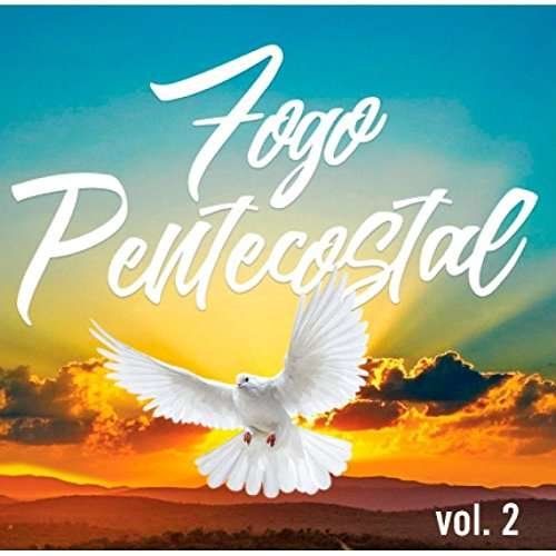 Fogo Pentecostal V2 / Various - Fogo Pentecostal V2 / Various - Musik - SOM LIVRE - 7891430454425 - 2. juni 2017