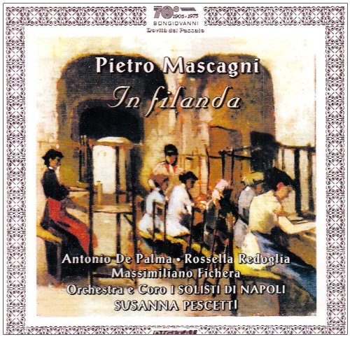 Cover for Mascagni / Orch I Solisti Di Napoli / Pescetti · In Filanda (CD) (2006)