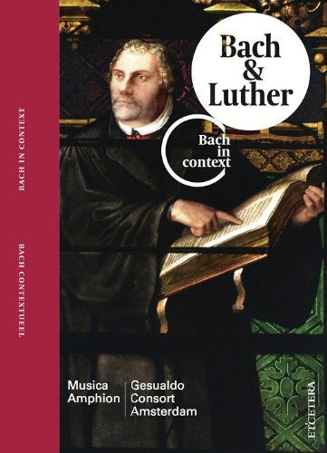 Bach in Context Vol.2 Bach & Luther - Johann Sebastian Bach - Musik - ETCETERA - 8711801014425 - 17. September 2012