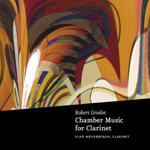 Chamber Music for Clarinet - Vlad Weverbergh - Music - GROSLOT MUSIC - 8717953153425 - October 7, 2014