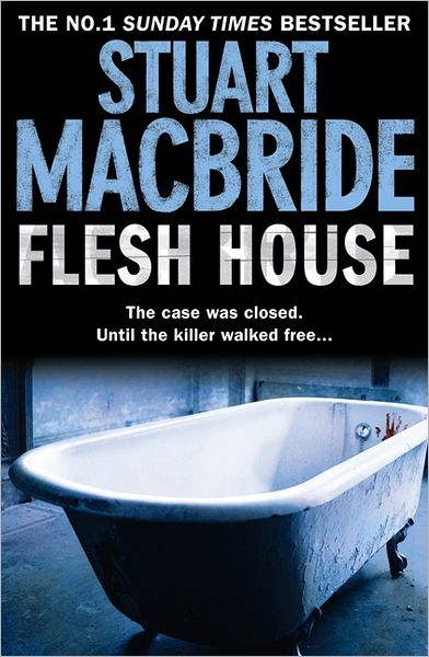 Flesh House - Logan McRae - Stuart MacBride - Books - HarperCollins Publishers - 9780007419425 - October 27, 2011