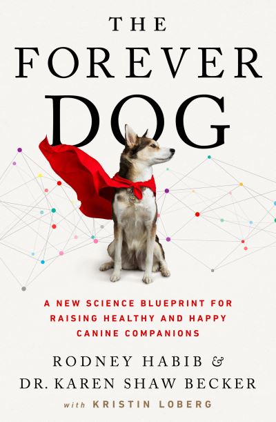 Cover for Rodney Habib · The Forever Dog: A New Science Blueprint for Raising Healthy and Happy Canine Companions (Paperback Book) (2021)