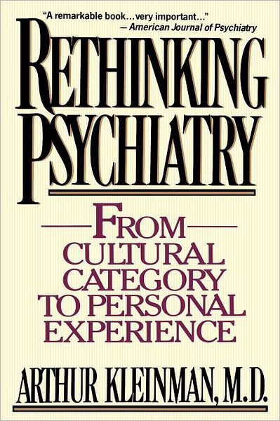 Rethinking Psychiatry: from Cultural Category to Personal Experience - Arthur Kleinman - Livros - Free Press - 9780029174425 - 4 de março de 1991