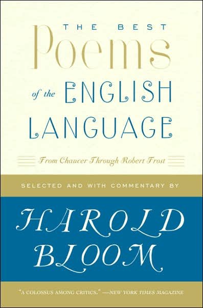 The Best Poems of the English Language: From Chaucer Through Robert Frost - Harold Bloom - Bücher - HarperCollins Publishers Inc - 9780060540425 - 30. August 2007