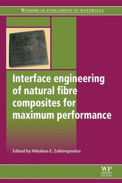Cover for Nikolaos E. Zafeiropoulos · Interface Engineering of Natural Fibre Composites for Maximum Performance (Book) (2016)