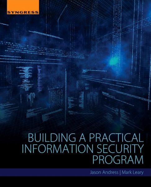 Cover for Andress, Jason (CISSP, ISSAP, CISM, GPEN) · Building a Practical Information Security Program (Paperback Book) (2016)