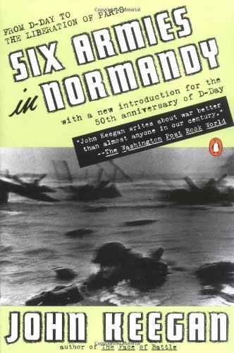 Cover for John Keegan · Six Armies in Normandy: from D-day to the Liberation of Paris; June 6 - Aug. 5, 1944; Revised (Paperback Book) [Revised edition] (1994)
