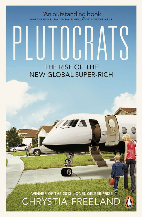 Cover for Chrystia Freeland · Plutocrats: The Rise of the New Global Super-Rich (Paperback Book) (2013)
