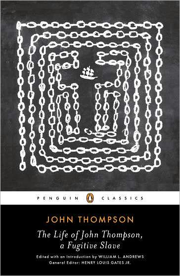 The Life of John Thompson, a Fugitive Slave: Containing His History of 25 Years in Bondage, and His Providential Escape - John Thompson - Boeken - Penguin Books Ltd - 9780143106425 - 28 juni 2011