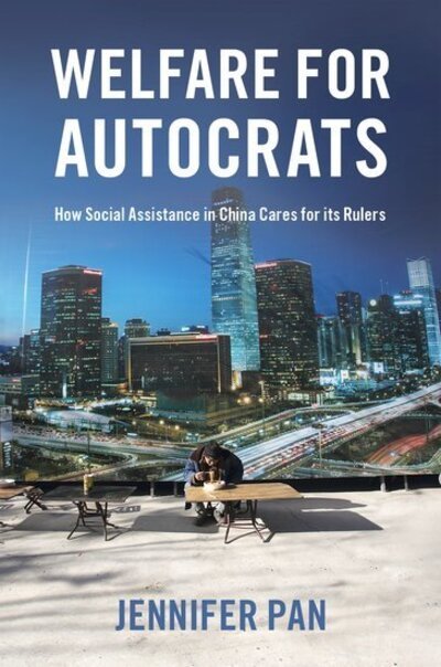 Cover for Pan, Jennifer (Assistant Professor of Communication, Assistant Professor of Communication, Stanford University) · Welfare for Autocrats: How Social Assistance in China Cares for its Rulers (Hardcover bog) (2020)
