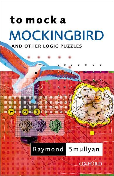 Cover for Smullyan, Raymond (Oscar Ewing Professor of Philosophy, Oscar Ewing Professor of Philosophy, Indiana State University) · To Mock a Mockingbird: and Other Logic Puzzles (Taschenbuch) (2000)