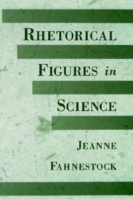 Cover for Fahnestock, Jeanne (Faculty of the English Department, Faculty of the English Department, University of Maryland) · Rhetorical Figures in Science (Paperback Book) (2003)