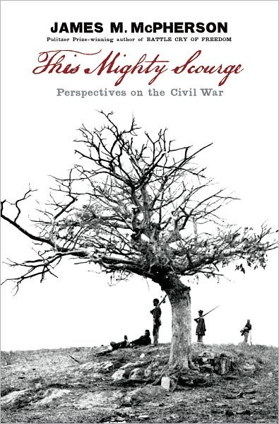 Cover for McPherson, James M. (Professor Emeritus, Professor Emeritus, Princeton University) · This Mighty Scourge: Perspectives on the Civil War (Taschenbuch) (2009)