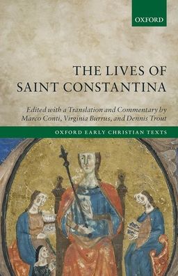 Cover for The Lives of Saint Constantina: Introduction, Translations, and Commentaries - Oxford Early Christian Texts (Hardcover Book) (2021)