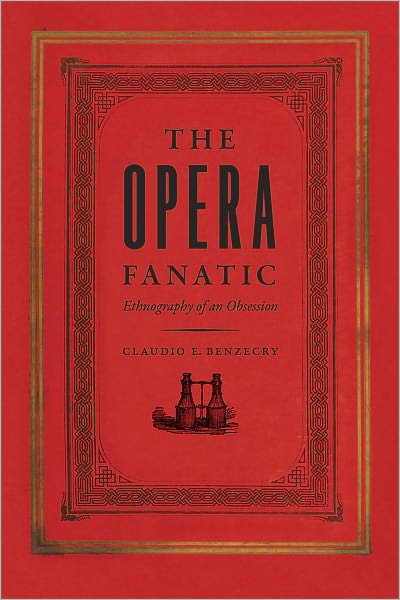 Cover for Cladio Benzecry · The Opera Fanatic – Ethnography of an Obsession (Taschenbuch) (2011)