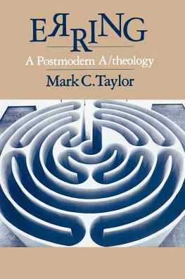 Cover for Mark C. Taylor · Erring: A Postmodern A/theology (Paperback Book) [New edition] (1987)