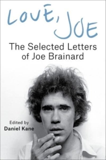 Cover for Joe Brainard · Love, Joe: The Selected Letters of Joe Brainard (Innbunden bok) (2024)