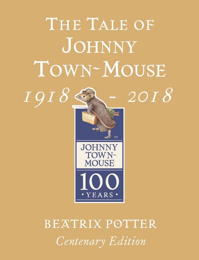 Cover for Beatrix Potter · The Tale of Johnny Town Mouse Gold Centenary Edition (Hardcover Book) (2018)