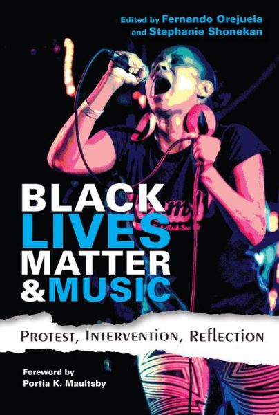 Cover for Portia K. Maultsby · Black Lives Matter and Music: Protest, Intervention, Reflection - Activist Encounters in Folklore and Ethnomusicology (Paperback Book) (2018)