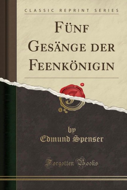 Cover for Edmund Spenser · Funf Gesange Der Feenkoenigin (Classic Reprint) (Taschenbuch) (2018)