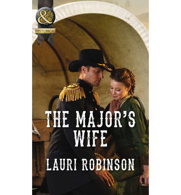 Cover for Lauri Robinson · The Major's Wife - Mills &amp; Boon Historical (Paperback Book) (2014)