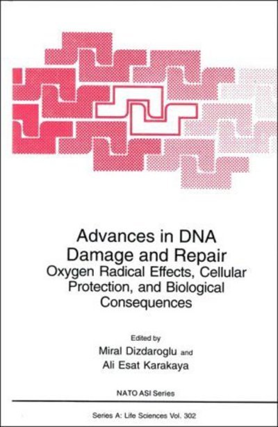 Cover for Nato Advanced Study Institute on Dna Damage and Repair Oxyygen Radical Effects Cellular Protection and Biological Consequences · Advances in DNA Damage and Repair: Oxygen Radical Effects, Cellular Protection, and Biological Consequences - NATO Science Series A (Hardcover Book) [1999 edition] (1999)