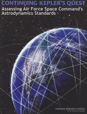 Cover for National Research Council · Continuing Kepler's Quest: Assessing Air Force Space Command's Astrodynamics Standards (Taschenbuch) (2012)