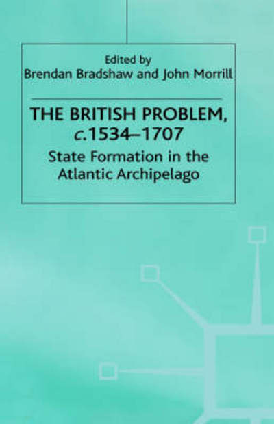 Cover for Morrill · The British Problem, C. 1534-1707: State Formation in the Atlantic Archipelago (Hardcover Book) (1996)