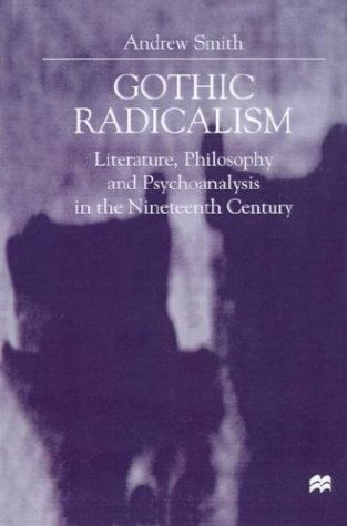 Cover for A. Smith · Gothic Radicalism: Literature, Philosophy and Psychoanalysis in the Nineteenth Century (Inbunden Bok) [2000 edition] (2000)